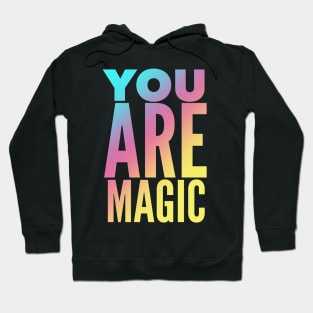 You Are Magic Hoodie